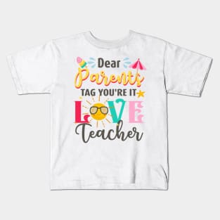 Dear Parents Tag You_re It Love Teacher Graduation T-Shirts Kids T-Shirt